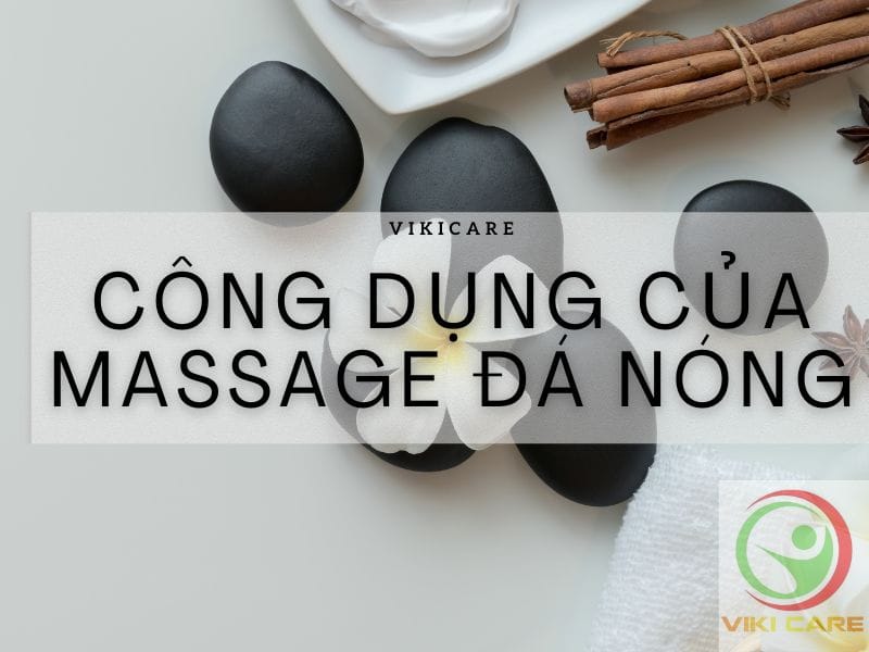 Công Dụng Của massage đá nóng Công Dụng Của massage đá nóng