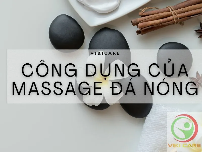 Công Dụng Của massage đá nóng