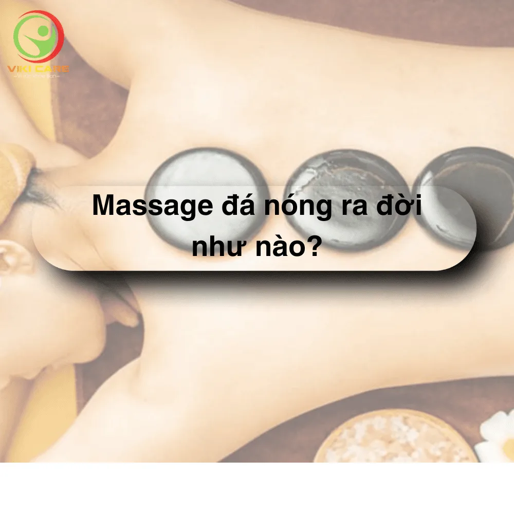 Massage Đá Nóng Ra Đợi Như Thế Nào?